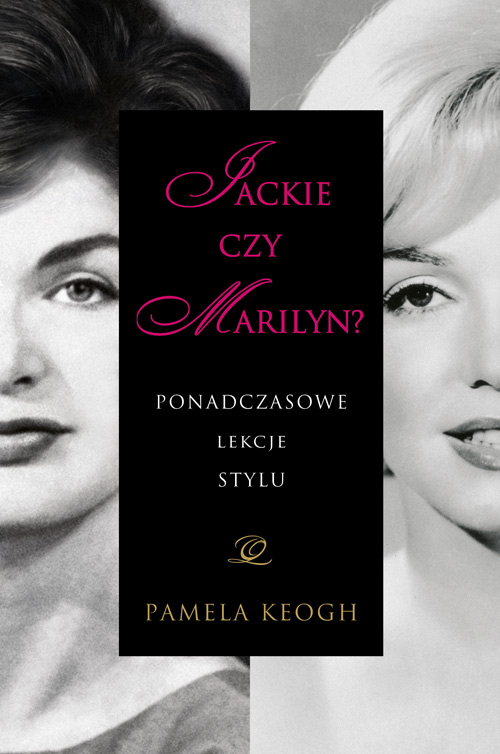 Pamela Keogh: Jackie czy Marilyn? Ponadczasowe lekcje stylu 2