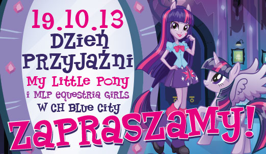 Warszawski DZIEŃ PRZYJAŹNI w Blue City - Little Pony i MLP Equestria Girls 