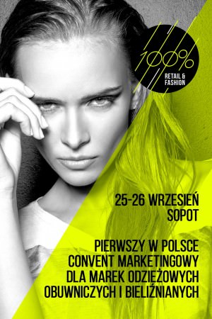 100% retail & fashion – pierwszy w Polsce convent marketingowy dla marek odzieżowych obuwniczych i bieliźnianych 4